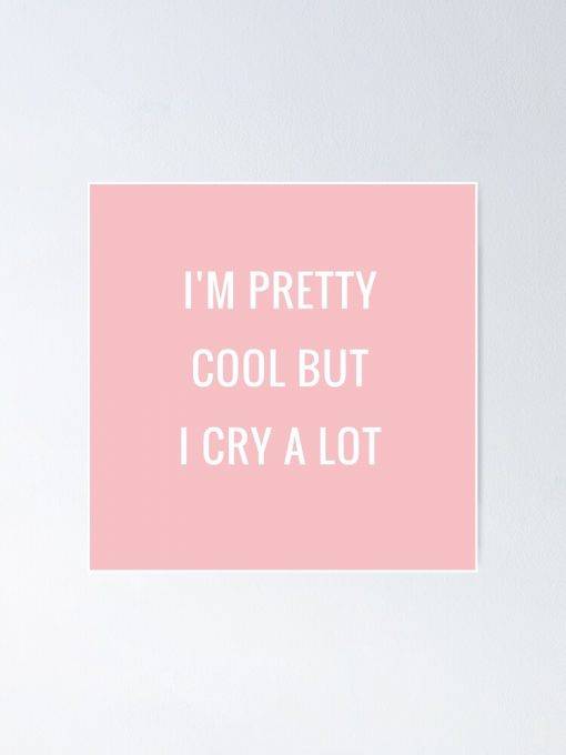 Cute Saying I M Pretty Cool But I Cry A Lot – Poster - Canvas Print ...