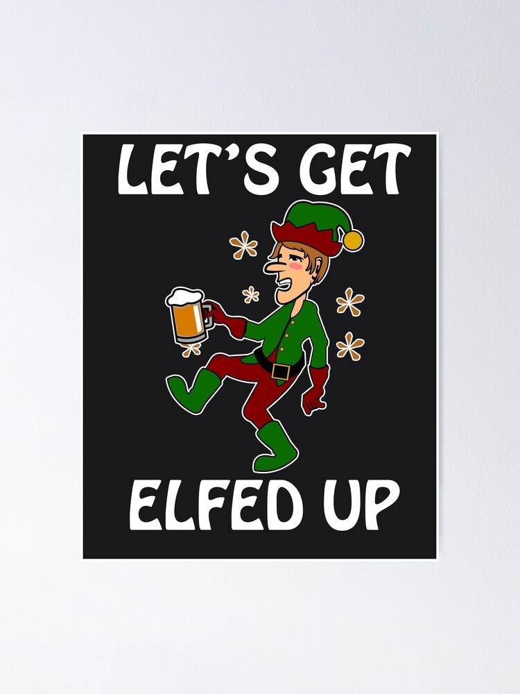 Elf Funny Christmas Design Lets Get Elfed Up Beer Poster Canvas Print Wooden Hanging