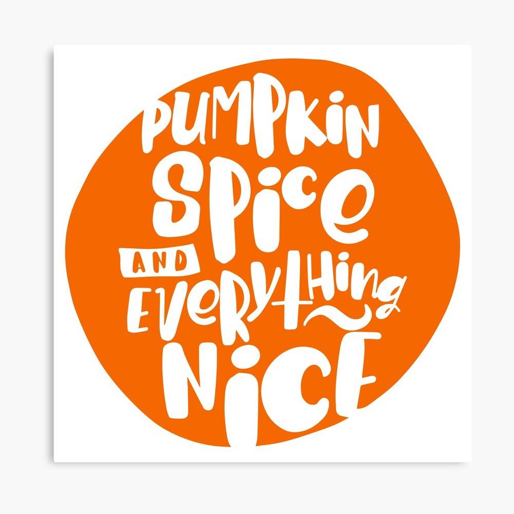 Pumpkin Spice 3 Pumpkin Spice And Everything Nice Thanksgiving Fall ...